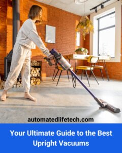Your Ultimate Guide to the Best Upright Vacuums
